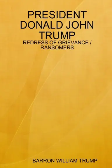 President Donald John Trump: Redress Of Grievance / Ransomers 1