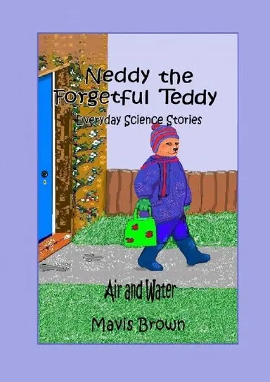 Neddy The Forgetful Teddy Everyday Science Stories: Air And Water 1