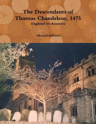 The Descendants Of Thomas Chandler, 1475 1
