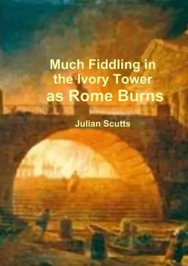 Much Fiddling In The Ivory Tower As Rome Burns 1
