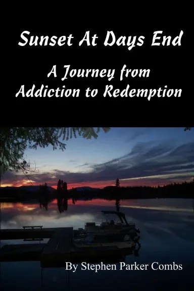 Sunset At Days End: A Journey From Addiction To Redemption 1