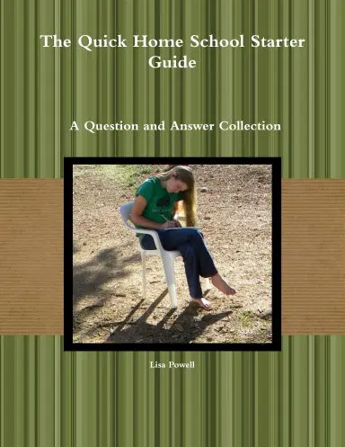 The Quick Home School Starter Guide: A Question And Answer Collection 1