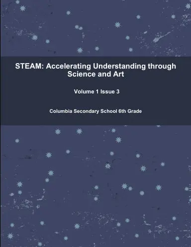 Steam: Accelerating Understanding Through Science And Art Volume 1 Issue 3 1