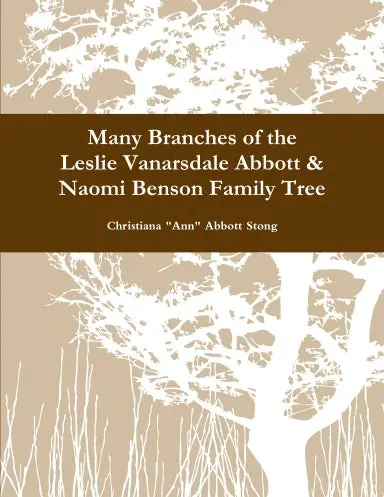 Many Branches Of The Leslie Vanarsdale Abbott & Naomi Benson Family Tree 1