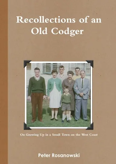 Recollections Of An Old Codger On Growing Up In A Small Town On The West Coast. 1