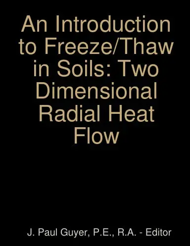An Introduction To Freeze/Thaw In Soils: Two Dimensional Radial Heat Flow 1