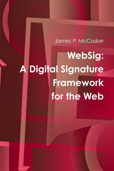 Websig: A Digital Signature Framework For The Web 1