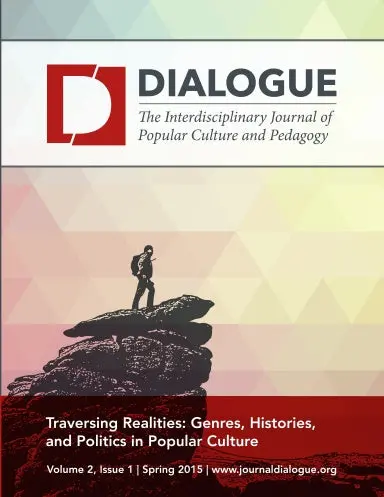 Dialogue: The Interdisciplinary Journal Of Popular Culture And Pedagogy, Volume 2, Issue 1 1