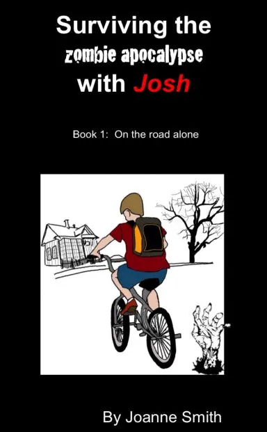 Surviving The Zombie Apocalypse With Josh  Book 1:  On The Road Alone 1