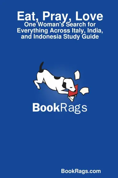 Eat, Pray, Love: One Woman's Search For Everything Across Italy, India, And Indonesia Study Guide 1