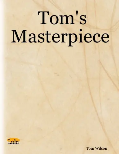 Tom's Masterpiece 1
