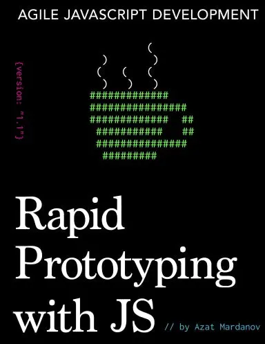 Rapid Prototyping With Js: Agile Javascript Development 1