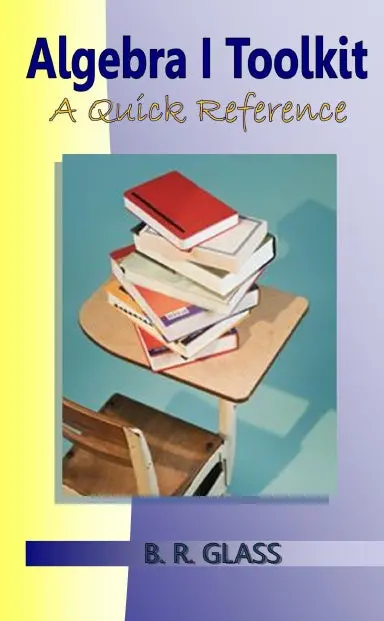 Algebra I Toolkit: A Quick Reference 1