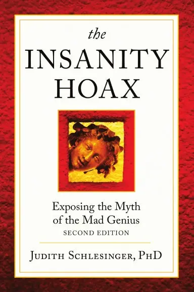 The Insanity Hoax: Exposing The Myth Of The Mad Genius [Second Edition] 1