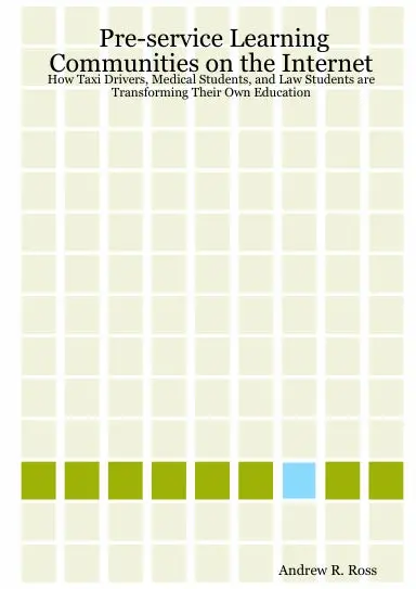 Pre-Service Learning Communities On The Internet: How Taxi Drivers, Medical Students, And Law Students Are Transforming Their Own Education 1