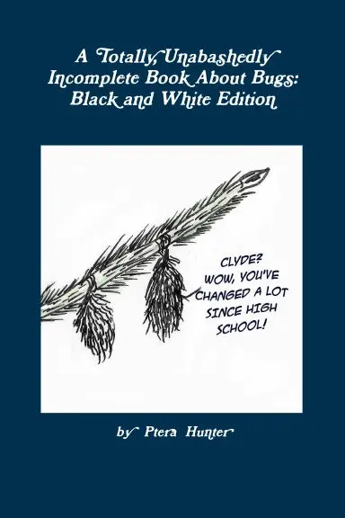 A Totally, Unabashedly Incomplete Book About Bugs: Black And White Edition 1