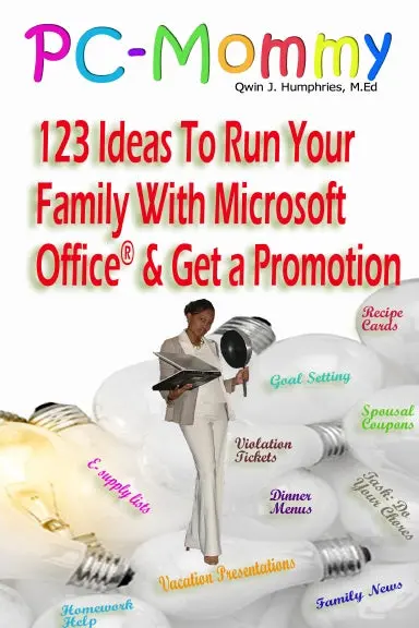 Pc-Mommy; 123 Ideas To Run Your Family With Microsoft Office¨ And Get A Promotion 1