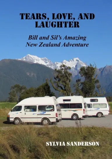 Tears, Love, And Laughter: Bill And Silõs Amazing New Zealand Adventure 1
