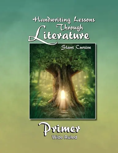 Handwriting Lessons Through Literature: Primer - Slant Cursive Wide-Ruled 1