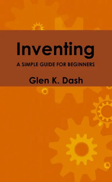 Inventing: A Simple Guide For Beginners 1