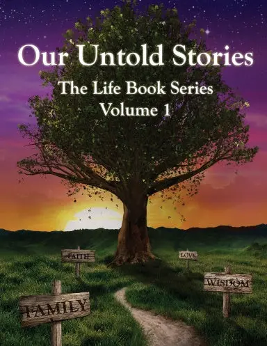 "Our Untold Stories" The Life Book Series, Volume 1 1