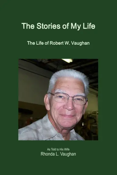 The Stories Of My Life: The Life Of Robert W. Vaughan 1