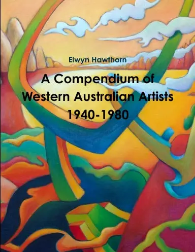 A Compendium Of Western Australian Artists 1940-1980 1