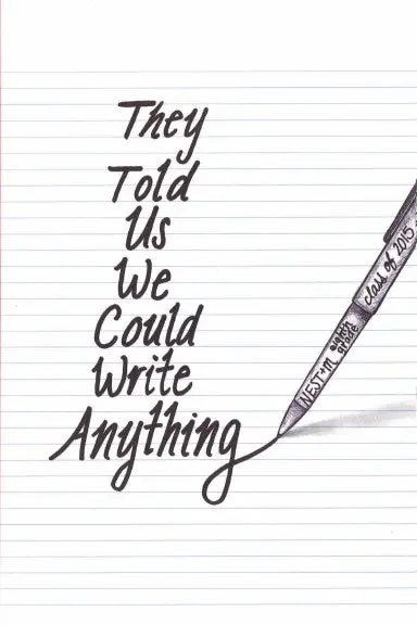 They Told Us We Could Write Anything 1