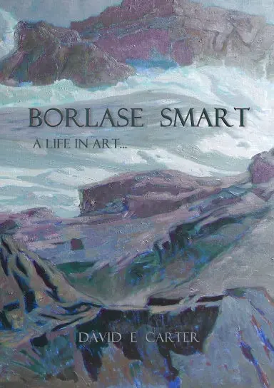 Borlase Smart: A Life In Art... 1