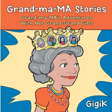 Grand-Ma-Ma Stories: Grand-Ma-Ma's Adventures With Her Grand-Grand Girls 1