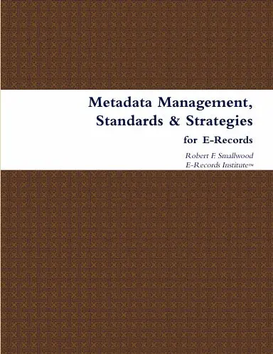 Metadata Management, Standards & Strategies For E-Records 1