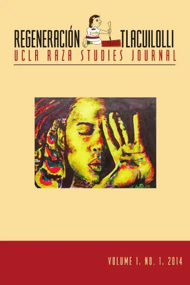 Regeneraci—N Tlacuilolli: Ucla Raza Studies Journal (1.1) 2014 1