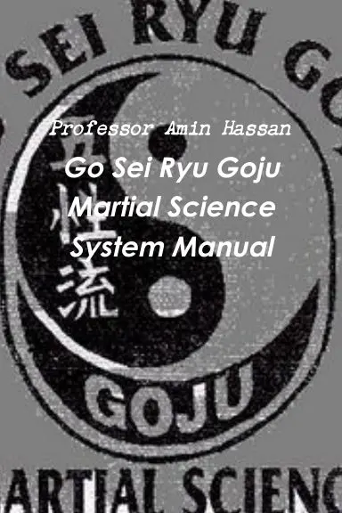 Go Sei Ryu Goju Martial Science System Manual 1