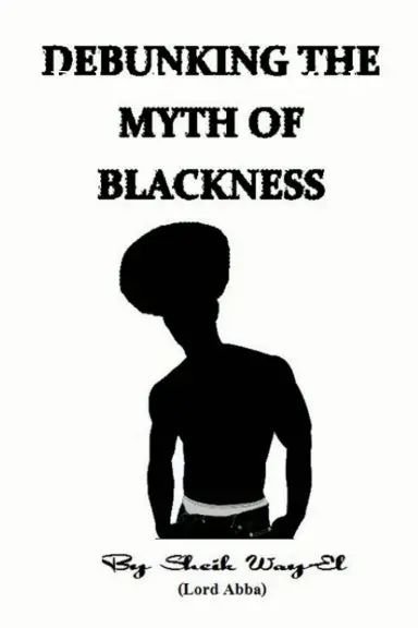 Debunking The Myth Of Blackness 1