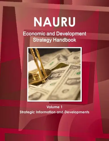 Nauru Economic & Development Strategy Handbook Volume 1 Strategic Information And Developments 1