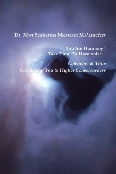 You Are Harmony ...Take Time To Harmonize ... Calendars And Time Connecting You To Higher Consciousness 1