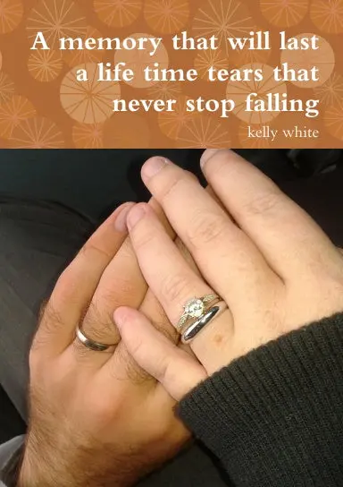 A Memory That Will Last A Life Time Tears That Never Stop Falling 1