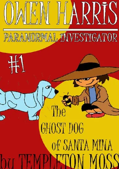Owen Harris: Paranormal Investigator #1, The Ghost Dog Of Santa Mina 1