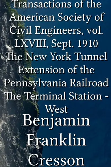 Transactions Of The American Society Of Civil Engineers, Vol. Lxviii, Sept. 1910 The New York Tunnel Extension Of The Pennsylvania Railroad The Terminal Station - West 1