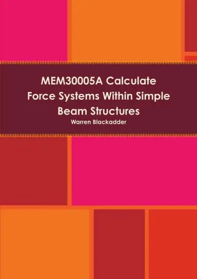 Mem30005a Calculate Force Systems Within Simple Beam Structures 1