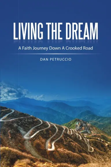 Living The Dream: A Faith Journey Down A Crooked Road 1