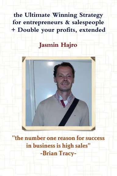 The Ultimate Winning Strategy For Entrepreneurs & Salespeople + Double Your Profits, Extended 1