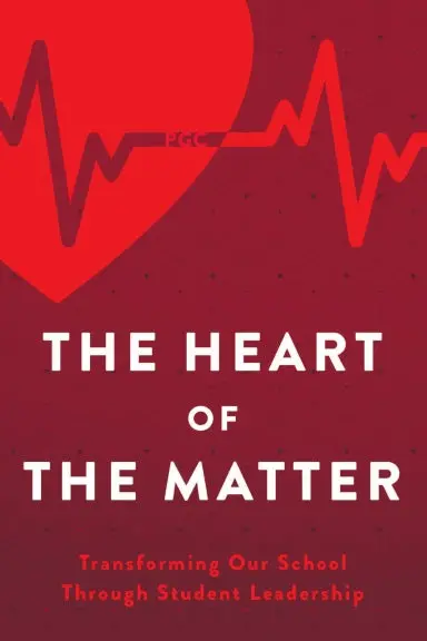 The Heart Of The Matter: Transforming Our School Through Student Leaders 1