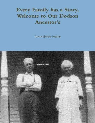 Every Family Has A Story, Welcome To Our Dodson Ancestor's 1