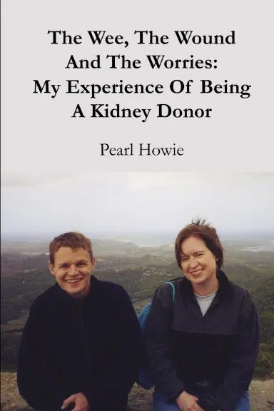The Wee, The Wound And The Worries:  My Experience Of Being A Kidney Donor 1