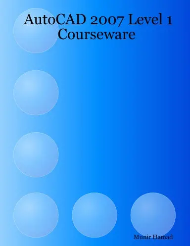 Autocad 2007 Level 1 Courseware 1