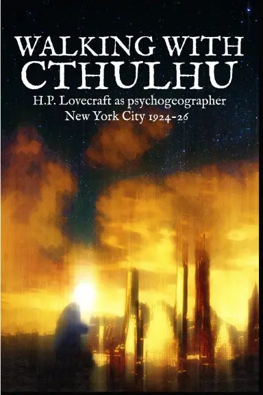 Walking With Cthulhu: H.P. Lovecraft As Psychogeographer, New York City 1924-26 1