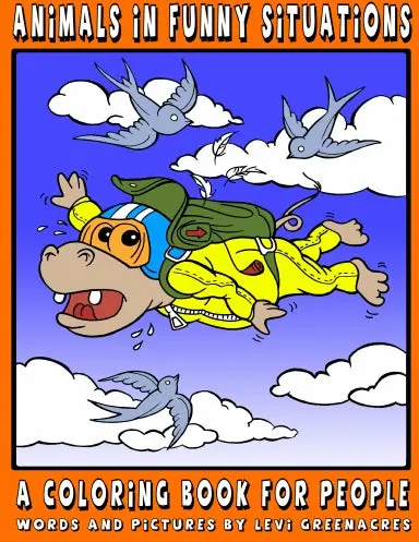 Animals In Funny Situations: A Coloring Book For People 1