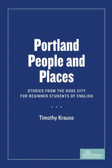 Portland People And Places: Stories From The Rose City For Beginner Students Of English 1