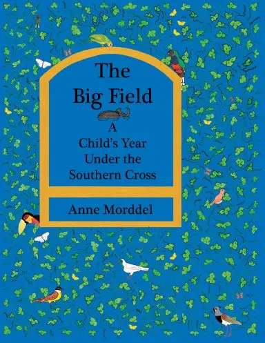 The Big Field: A Child's Year Under The Southern Cross 1